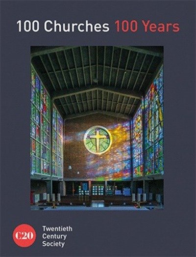 Cover for Twentieth Century Society · 100 Churches 100 Years (Hardcover Book) (2019)