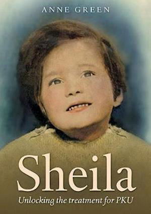 Sheila: Unlocking the Treatment for PKU - Anne Green - Książki - Brewin Books - 9781858587141 - 16 października 2020