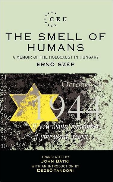 Cover for Erno Szep · The Smell of Humans: A Memoir of the Holocaust in Hungary (Hardcover Book) (1994)