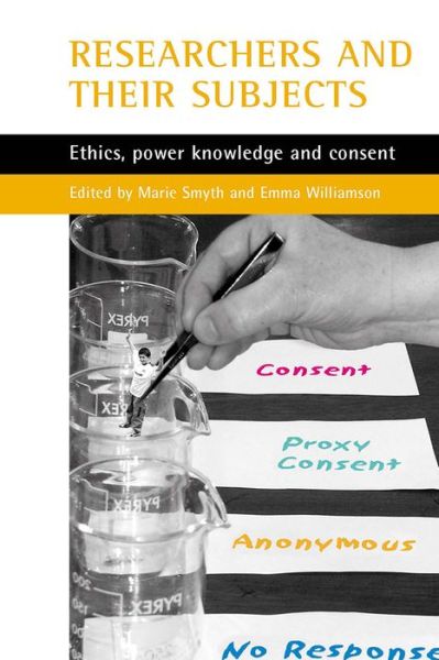 Cover for Researchers and their 'subjects': Ethics, power, knowledge and consent (Paperback Book) (2004)