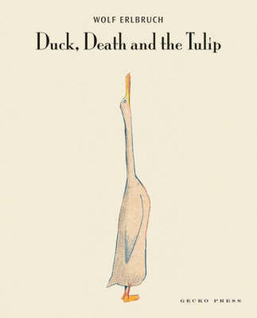 Duck, Death and the Tulip - Wolf Erlbruch - Bøger - Gecko Press - 9781877467141 - 1. august 2008