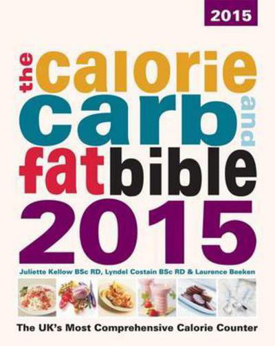 The Calorie, Carb and Fat Bible: the Uk's Most Comprehensive Calorie Counter - Lyndel Costain - Livres - Weight Loss Resources - 9781904512141 - 6 mars 2015