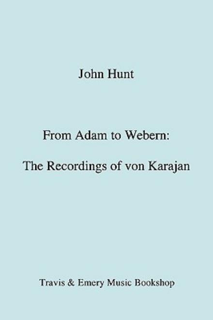 Cover for John Hunt · From Adam to Webern. the Recordings of Von Karajan [1987] (Paperback Book) (2009)