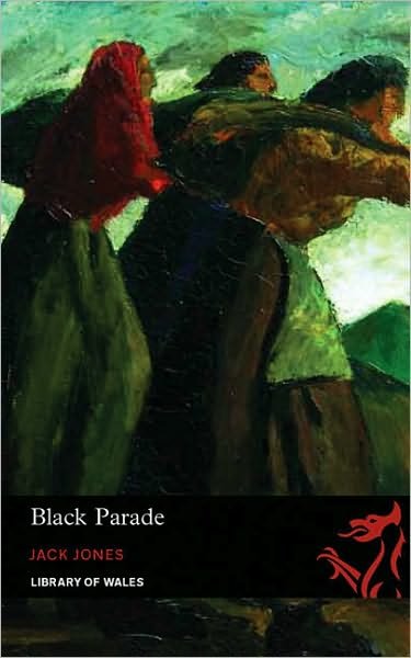 Black Parade - Library of Wales - Jack Jones - Bøker - Parthian Books - 9781906998141 - 26. august 2009