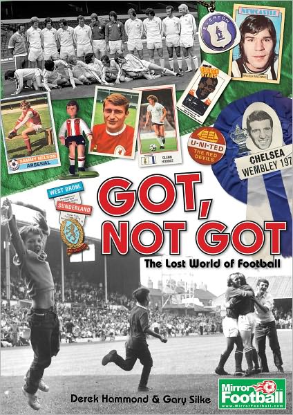 Cover for Derek Hammond · Got, Not Got: The A-Z of Lost Football Cultures, Treasures and Pleasures (Hardcover Book) (2011)