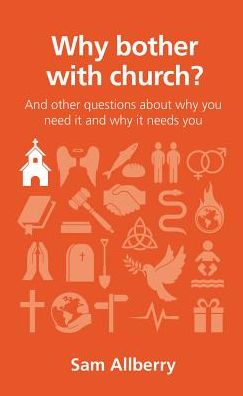 Cover for Sam Allberry · Why bother with church?: And other questions about why you need it and why it needs you - Questions Christians Ask (Taschenbuch) (2016)