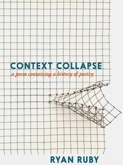 Context Collapse: A Poem Containing a History of Poetry - Ryan Ruby - Książki - Seven Stories Press UK - 9781911710141 - 21 listopada 2024