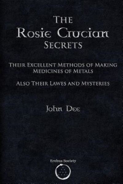 Cover for Dr John Dee · The Rosie Crucian Secrets (Pocketbok) (2018)