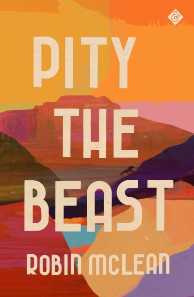 Cover for Robin McLean · Pity the Beast (Inbunden Bok) (2021)