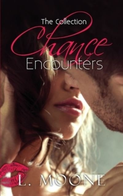 Chance Encounters : The Collection - L. Moone - Books - eXplicitTales Romance - 9781913930141 - November 5, 2020