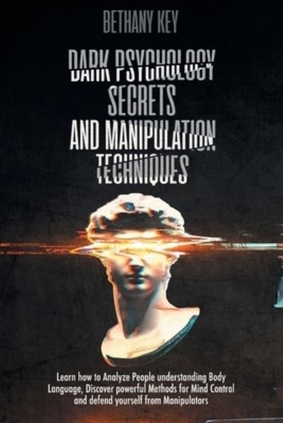 Cover for Bethany Key · Dark Psychology Secrets and Manipulation Techniques (Paperback Book) (2020)