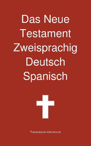 Cover for Transcripture International · Das Neue Testament Zweisprachig, Deutsch - Spanisch (Gebundenes Buch) [German edition] (2013)