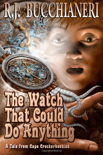 The Watch That Could Do Anything - R. J. Bucchianeri - Książki - Lucky Bat Books - 9781939051141 - 26 stycznia 2013