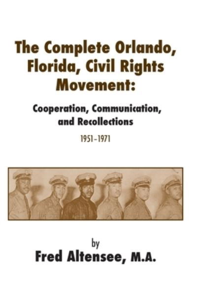 Cover for Fred Altensee · The Complete Orlando, Florida, Civil Rights Movement (Pocketbok) (2020)