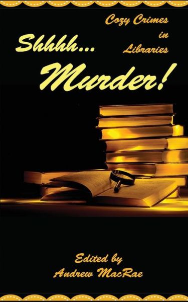 Shhhh... Murder! - Michael Bracken - Books - Darkhnouse Books - 9781945467141 - September 15, 2018