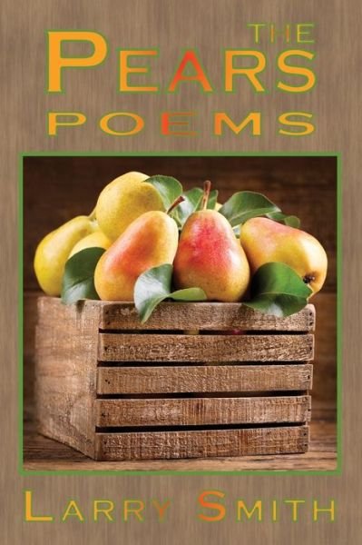 The Pears - Larry Smith - Bøger - Bottom Dog Press - 9781947504141 - 7. maj 2019