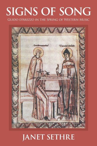 Signs of Song: Guido d'Arezzo in the Spring of Western Music - Janet Sethre - Books - Strategic Book Publishing & Rights Agenc - 9781952269141 - March 29, 2020
