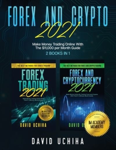 Cover for David Uchiha · Forex And Crypto 2021: Make Money Trading Online With The $11,000 per Month Guide (2 Books In 1) (Paperback Book) (2020)