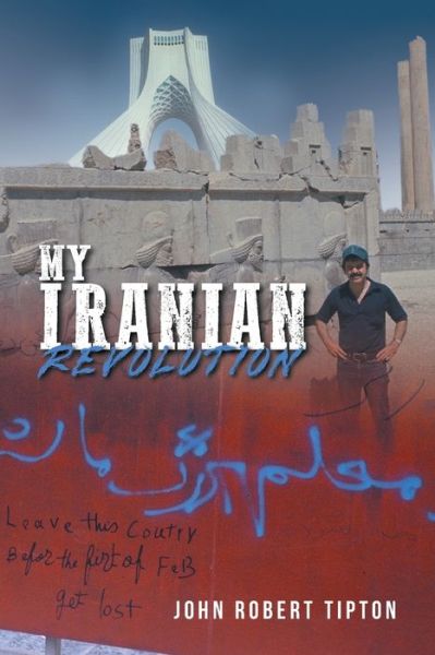 Cover for John Robert Tipton · My Iranian Revolution (Pocketbok) (2022)