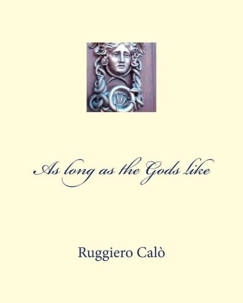 Cover for Ruggiero Calò · As long as the Gods like (Paperback Book) (2017)