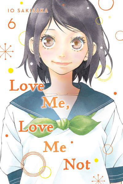 Love Me, Love Me Not, Vol. 6 - Love Me, Love Me Not - Io Sakisaka - Books - Viz Media, Subs. of Shogakukan Inc - 9781974713141 - March 4, 2021
