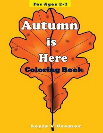 Autumn is Here - Leyla V Gromov - Boeken - Createspace Independent Publishing Platf - 9781979185141 - 27 oktober 2017