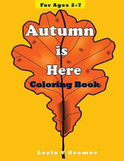 Autumn is Here - Leyla V Gromov - Books - Createspace Independent Publishing Platf - 9781979185141 - October 27, 2017