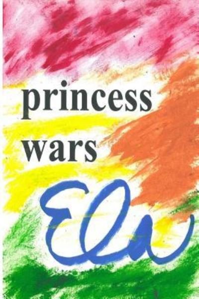 Cover for Ela · Princess Wars (Paperback Book) (2017)