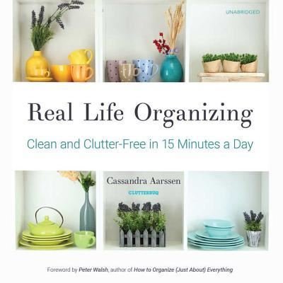 Cover for Cassandra Aarssen · Real Life Organizing Lib/E (CD) (2018)