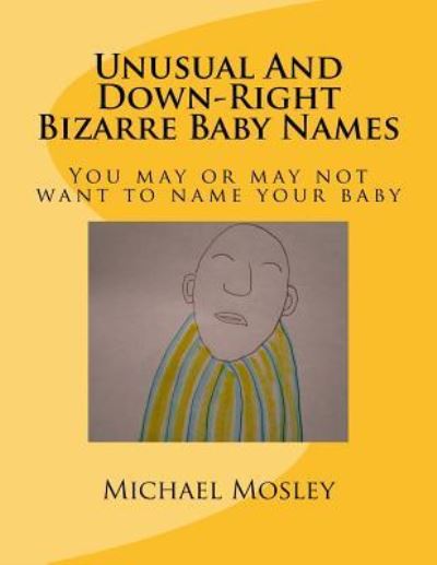 Cover for Michael W Mosley · Unusual And Down-Right Bizarre Baby Names (Paperback Book) (2018)