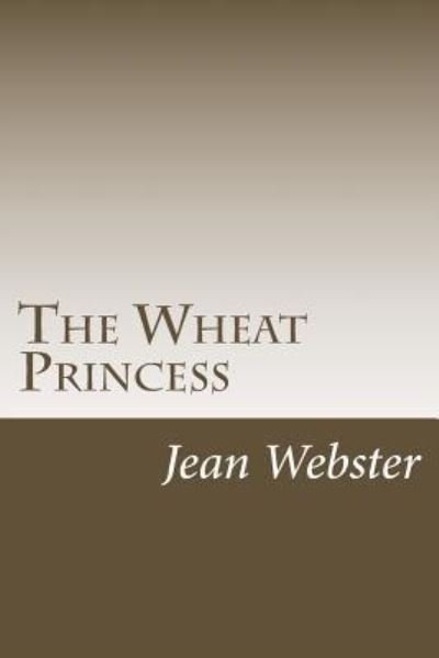 Cover for Jean Webster · The Wheat Princess (Paperback Book) (2018)