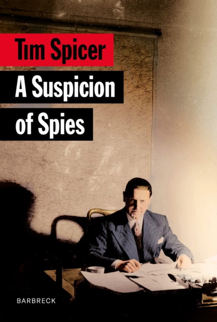 A Suspicion of Spies: Risk, Secrets and Shadows – the Biography of Wilfred ‘Biffy’ Dunderdale - Everyman's Library Barbreck - Tim Spicer - Książki - Everyman - 9781999589141 - 12 września 2024