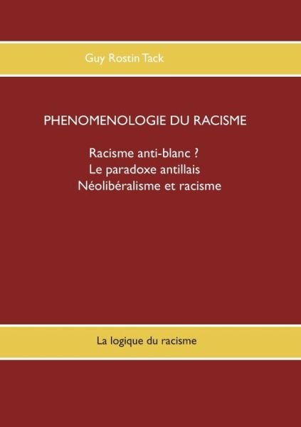 Phénoménologie du racisme - Tack - Books -  - 9782322122141 - August 21, 2018