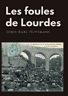 Cover for Joris Karl Huysmans · Les foules de Lourdes (Taschenbuch) (2022)