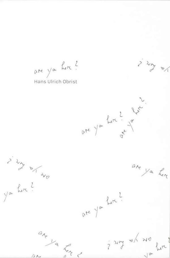 Are you Here? - Hans Obrist - Książki - Jean Boite editions - 9782365680141 - 20 listopada 2018