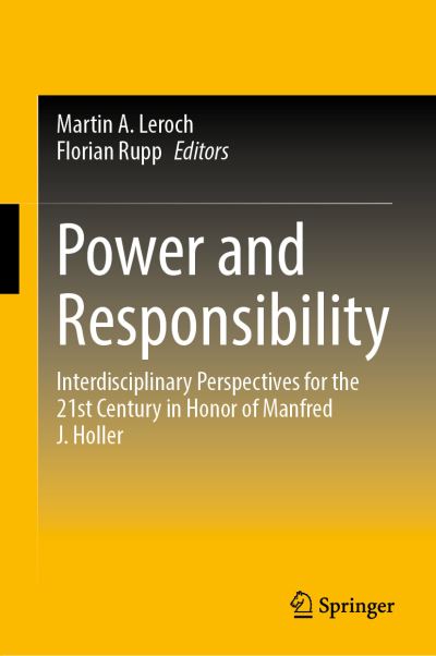 Cover for Martin A. Leroch · Power and Responsibility: Interdisciplinary Perspectives for the 21st Century in Honor of Manfred J. Holler (Hardcover Book) [2023 edition] (2023)