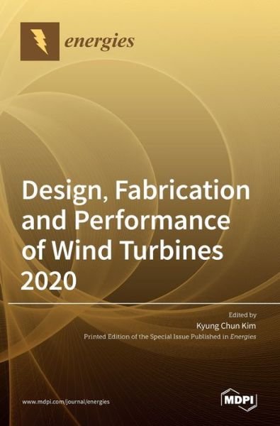 Cover for Kyung Chun Kim · Design, Fabrication and Performance of Wind Turbines 2020 (Hardcover Book) (2021)