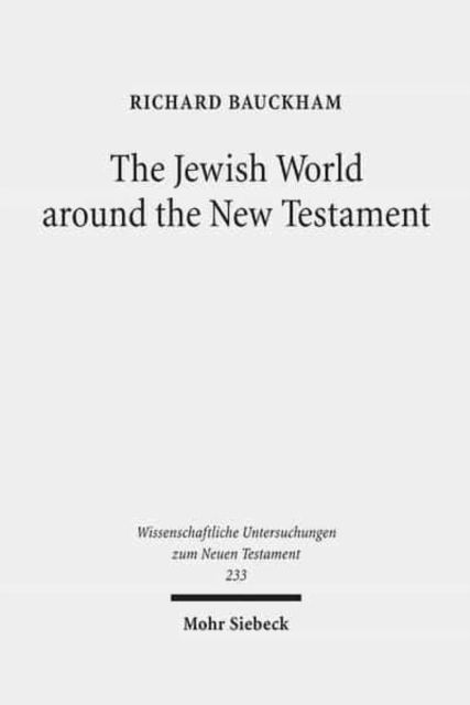 Cover for Richard Bauckham · The Jewish World around the New Testament: Collected Essays I - Wissenschaftliche Untersuchungen zum Neuen Testament (Innbunden bok) (2009)