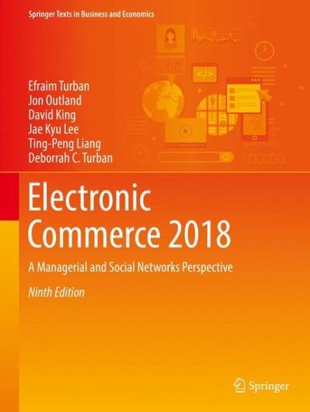 Cover for Efraim Turban · Electronic Commerce 2018: A Managerial and Social Networks Perspective - Springer Texts in Business and Economics (Hardcover bog) [9th ed. 2018 edition] (2017)