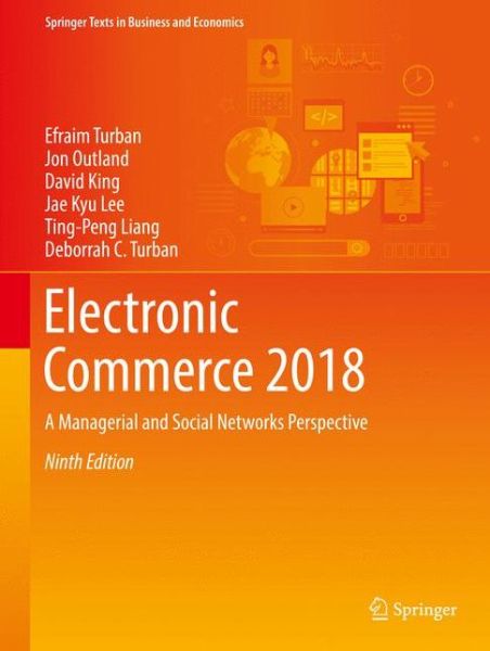 Cover for Efraim Turban · Electronic Commerce 2018: A Managerial and Social Networks Perspective - Springer Texts in Business and Economics (Hardcover bog) [9th ed. 2018 edition] (2017)