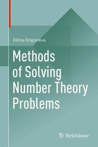 Methods of Solving Number Theory Problems - Ellina Grigorieva - Books - Birkhauser Verlag AG - 9783319909141 - July 18, 2018