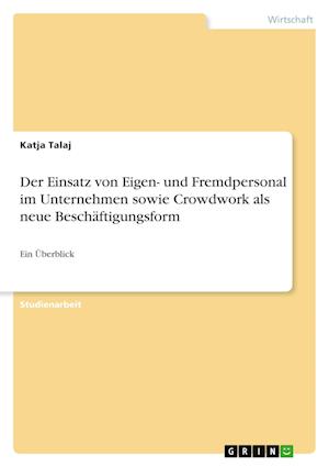 Cover for Katja Talaj · Der Einsatz von Eigen- und Fremdpersonal im Unternehmen sowie Crowdwork als neue Beschäftigungsform (Paperback Book) (2022)