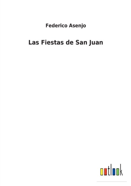 Las Fiestas de San Juan - Federico Asenjo - Libros - Outlook Verlag - 9783368000141 - 1 de marzo de 2022