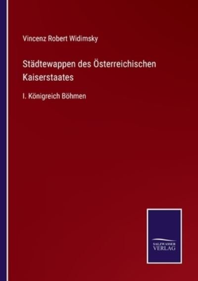 Cover for Vincenz Robert Widimsky · Stadtewappen des OEsterreichischen Kaiserstaates (Pocketbok) (2022)