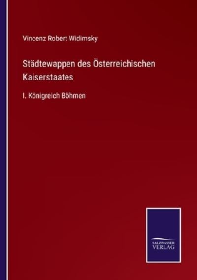 Cover for Vincenz Robert Widimsky · Stadtewappen des OEsterreichischen Kaiserstaates (Paperback Book) (2022)