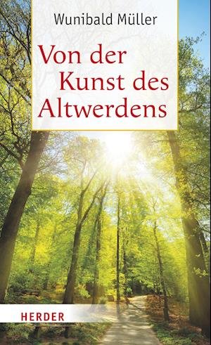 Cover for Wunibald Müller · Von der Kunst des Altwerdens (Book) (2023)