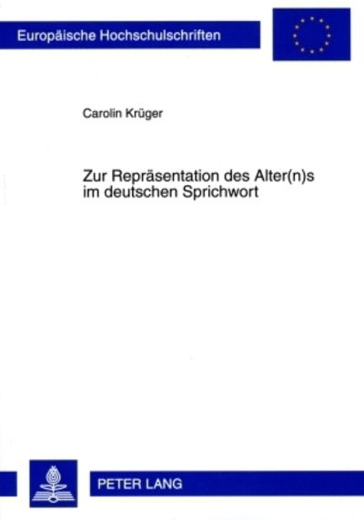 Cover for Kruger Carolin Kruger · Zur Repraesentation des Alter (n)s im deutschen Sprichwort (Paperback Book) (2009)