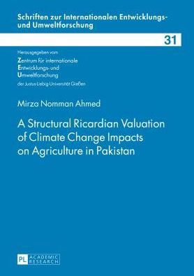 Cover for Mirza Nomman Ahmed · A Structural Ricardian Valuation of Climate Change Impacts on Agriculture in Pakistan - Schriften Zur Internationalen entwicklungs- Und Umweltforschung (Hardcover Book) [New edition] (2013)