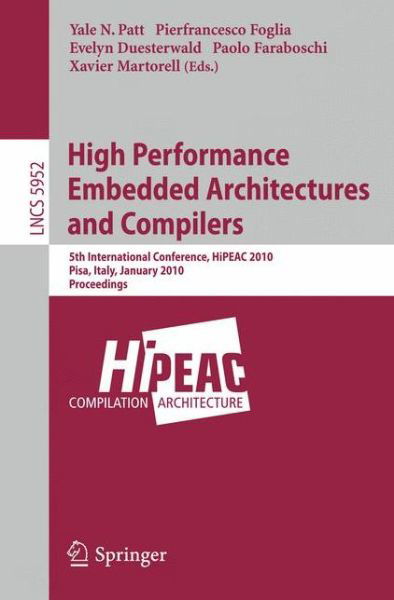 Cover for Yale N Patt · High Performance Embedded Architectures and Compilers: 5th International Conference, HiPEAC 2010, Pisa, Italy, January 25-27, 2010, Proceedings - Lecture Notes in Computer Science (Paperback Bog) (2010)