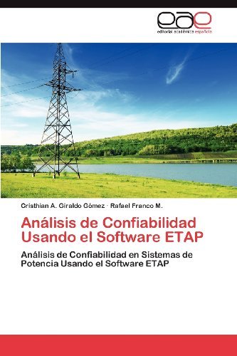 Cover for Rafael Franco M. · Análisis De Confiabilidad Usando El Software Etap: Análisis De Confiabilidad en Sistemas De Potencia Usando El Software Etap (Pocketbok) [Spanish edition] (2012)